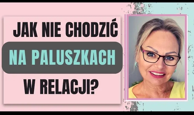 Jak przestać chodzić w relacji na paluszkach?